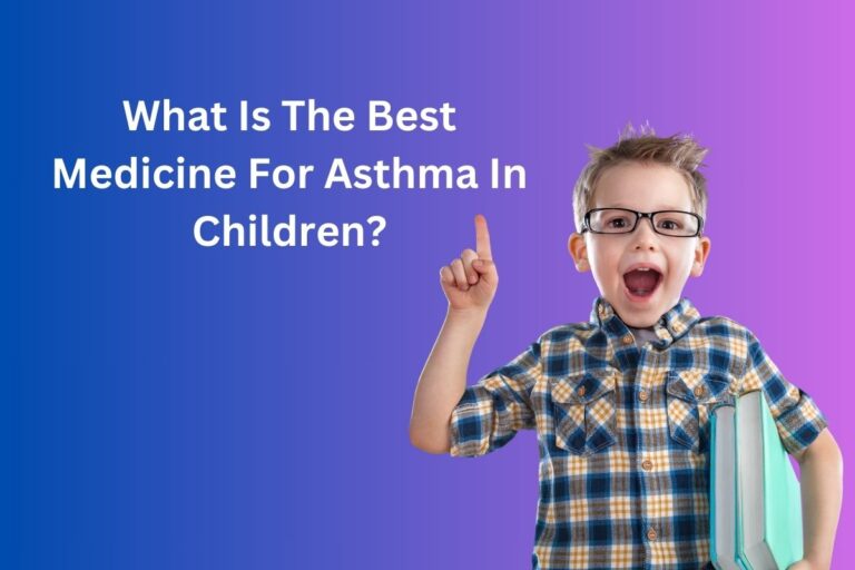 What Is The Best Medicine For Asthma In Children?